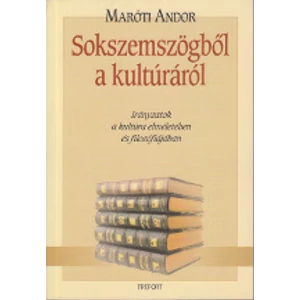 Maróti Andor: Sokszemszögből a kultúráról. Irányzatok a kultúra elméletében és filozófiájában