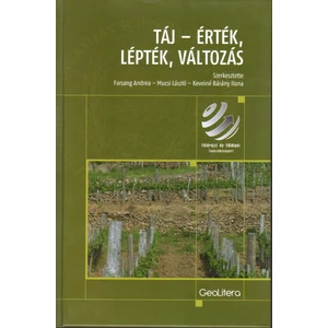 Farsang Andrea - Mucsi László - Keveiné Bárány Ilo: Táj - érték, lépték, változás