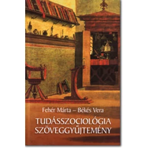 Fehér-Békés: Tudásszociológiai szöveggyűjtemény