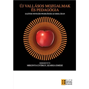 Mikonya György: Új vallásos mozgalmak és pedagógia sajátos nevelési problémák az iskolában