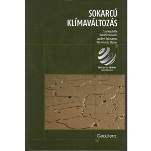 Pál-Molnár Elemér, Rakonczai János, Ladányi Zsuzsanna: Sokarcú klímaváltozás
