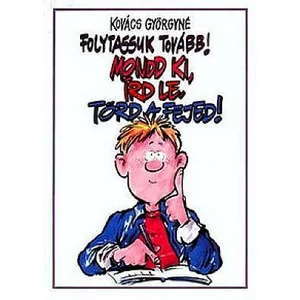 Folytassuk tovább! Mondd ki, írd le, törd a fejed! 