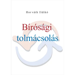 Horváth Ildikó: Bírósági tolmácsolás