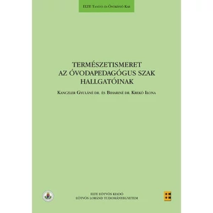 Bihariné dr. Krekó Ilona, Kanczler Gyuláné Dr.: Természetismeret az óvodapedagógus szak hallgatóinak