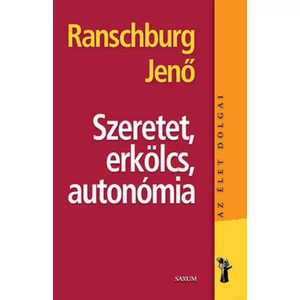 Dr. Ranschburg Jenő: Szeretet, erkölcs, autonómia