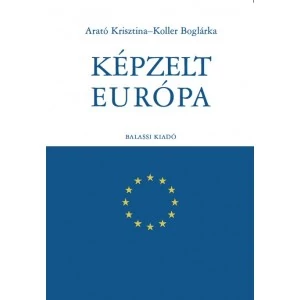 Arató Krisztina, Koller Boglárka: Képzelt Európa