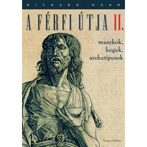 Richard Rohr: A férfi útja II.