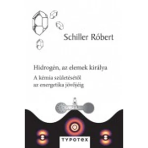 Schiller Róbert: Hidrogén, az elemek királya