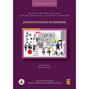 Fleck Zoltán, Isztin Péter, Juhász Zoltán, Kiss Valéria, Kormány Attila, Navratil Szonja, Uszkiewicz Erik: Jogszociológiai előadások