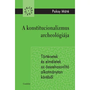 Paksy Máté: A konstitucionalizmus arceológiája