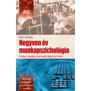 Klein Sándor: Negyven év munkapszichológia