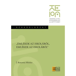 Baranyai Mihály: Emlékek az iskoláról, emlékek az iskolából