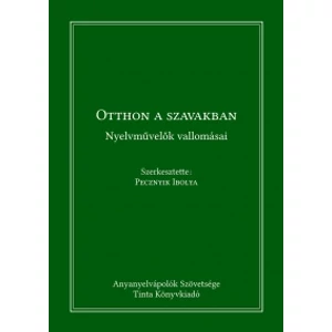 Pecnyik Ibolya: Otthon a szavakban