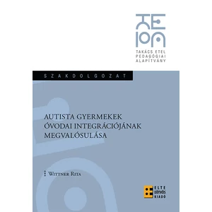 Wittner Rita: Autista gyermekek óvodai integrációjának megvalósulása