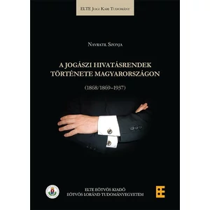 Navratil Szonja: A jogászi hivatásrendek története Magyarországon (1868/1869-1937)
