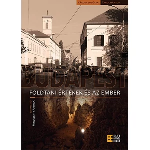 Mindszenty Andrea (szerk.): Budapest: Földtani értékek és az ember  (A/5 melléklettel)