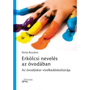 Perlai Rezsőné: Erkölcsi nevelés az óvodában