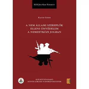 Kajtár Gábor: A nem állami szereplők elleni önvédelem a nemzetközi jogban