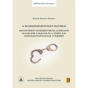 Koósné Mohácsi Barbara: A szabadságelvonás határai