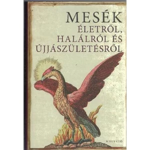 Boldizsár Ildikó: Mesék életről, halálról és újjászületésről