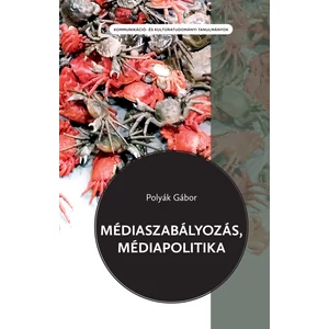 Polyák Gábor: Médiaszabályozás, médiapolitika