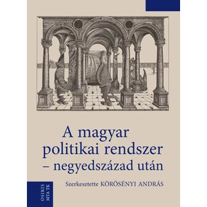 Körösényi András : A magyar politikai rendszer -negyedszázad után