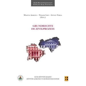 Varga István (szerk.), Volker Lipp, Martin Ahrens: Grundrechte im Zivilprozess