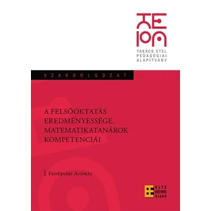 Fehérvári András: A felsőoktatás eredményessége, matematikatanárok kompetenciái
