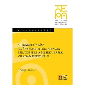 Vadász Fruzsina: A humor hatása az érzelmi intelliegencia fejlődésére a mesék-versek világán keresztül