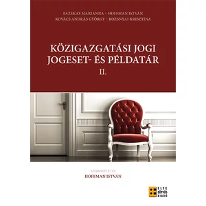 Fazekas Marianna - Hoffman István - Rozsnyai Krisztina - Kovács András György: Közigazgatási jogi jogeset-és példatár II.