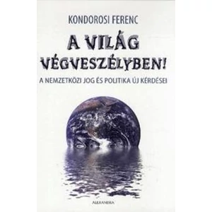 Kondorosi Ferenc: A világ végveszélyben