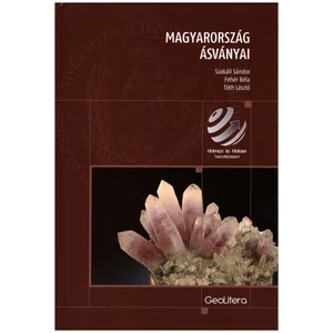 Tóth László, Fehér Béla, Szakáll Sándor: Magyarország ásványai