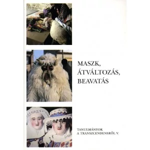 Pócs Éva: Maszk, átváltozás, beavatás