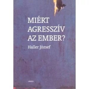Haller József: Miért agresszív az ember?