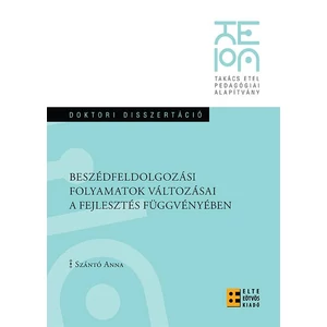 Szántó Anna: Beszédfeldolgozási folyamatok változásai a fejlesztés függvényében