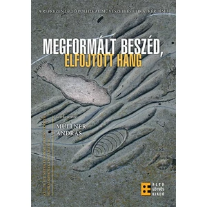 Müllner András: Megformált beszéd, elfojtott hang