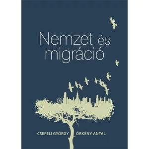 Csepeli György, Örkény Antal: Nemzet és migráció