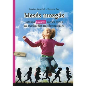 Lukács Józsefné, Ferencz Éva: Mesés mozgás - tavasz