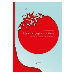 Lukács Józsefné, Ferencz Éva: A gyermek joga a tiszteletre