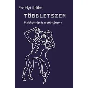 Erdélyi Ildikó: Többletszem -pszichoterápiás esettörténetek-