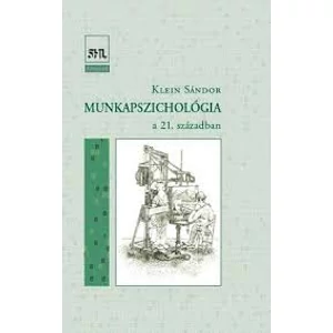 Klein Sándor: Munkapszichológia a 21. században