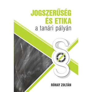 Rónay Zoltán: Jogszerűség és etika a tanári pályán