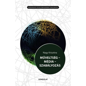 Nagy Krisztina: Műveltség - Média - Szabályozás