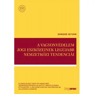 Sándor István: A vagyonvédelem jogi eszközeinek legújabb nemzetközi tendenciái