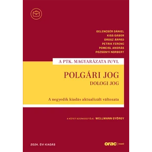 Gelencsér Dániel,Kiss Gábor,Orosz Árpád,Petrik Ferenc,Pomeisl András,Pozsonyi Norbert : Polgári jog IV/VI. - Dologi jog A negyedik kiadás aktualizált változata (2024)