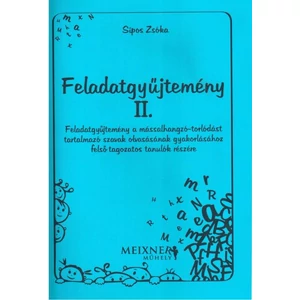 Sipos Zsóka : Feladatgyűjtemény a mássalhangzó-torlódást tartalmazó szavak olvasásának gyakorlásához felső tagozatos tanulók számára