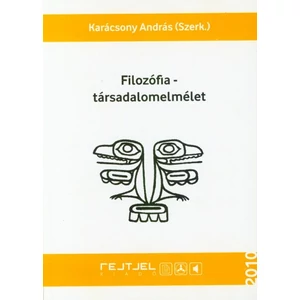 Karácsony András: Filozófia - társadalomelmélet (2010)