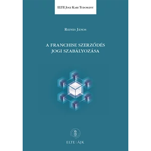 Reines János : A franchise szerződés jogi szabályozása
