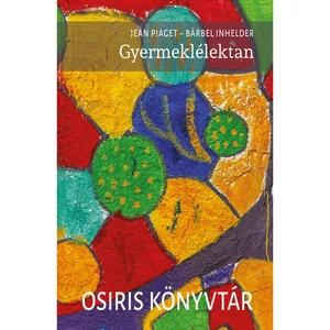Jean Piaget - Bärbel Inhelder: Gyermeklélektan