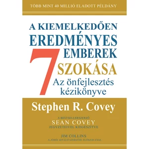 Stephen R. Covey: A kiemelkedően eredményes emberek 7 szokása - bővitett, 30 éves kiadás